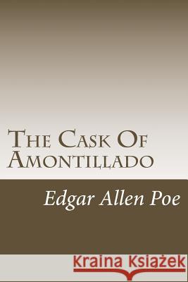 The Cask Of Amontillado Poe, Edgar Allen 9781505421057 Createspace
