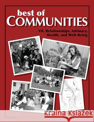 Best of Communities: VII: Relationships, Intimacy, Health, and Well-Being Laird Schaub, Tree Bressen, Ina Meyer-Stoll, Marty Klaif, Laird Schaub, Christopher Kindig 9781505421446