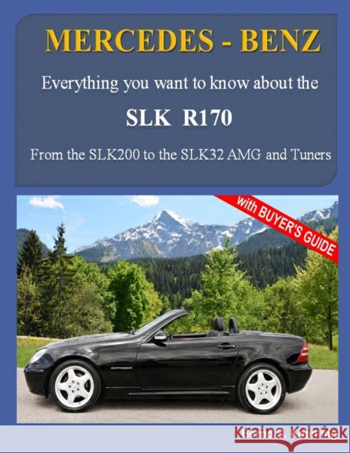 MERCEDES-BENZ, The SLK models: The R170 Bernd S Koehling 9781505421507