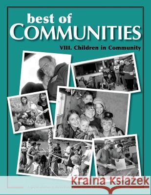 Best of Communities: VIII. Children in Community Daniel Greenberg Alyson Ewald Kim Scheidt 9781505421552