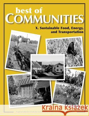 Best of Communities: X: Sustainable Food, Energy, and Transportation Chris Roth, Alyson Ewald, Ma'Ikwe Ludwig, Chris Roth, Marty Klaif, Christopher Kindig 9781505421712