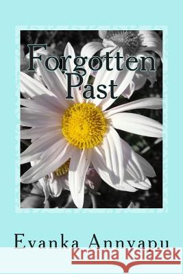 Forgotten Past Evanka Annyapu 9781505421897 Createspace