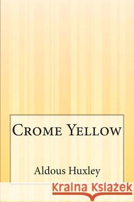 Crome Yellow Aldous Huxley 9781505422207