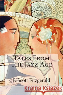 Tales From The Jazz Age Fitzgerald, F. Scott 9781505422269 Createspace