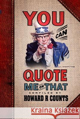 You Can Quote Me On That Counts, Howard R. 9781505422412 Createspace