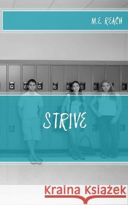 Strive: The Story of a Girl M. E. Reach 9781505422689 Createspace