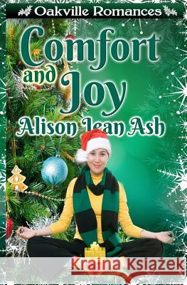 Comfort and Joy Alison Jean Ash 9781505423969 Createspace