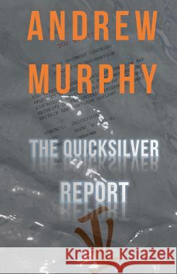 The Quicksilver Report Andrew Murphy 9781505424041