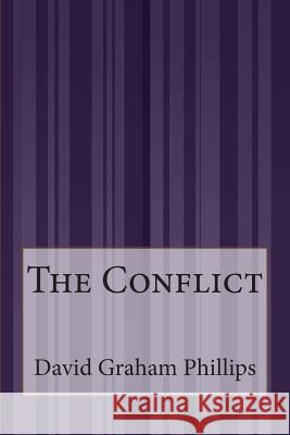 The Conflict David Graham Phillips 9781505425468 Createspace