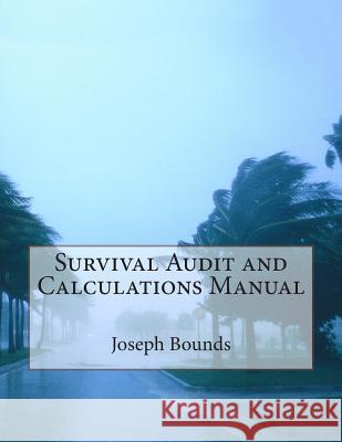 Survival Audit and Calculations Manual Dr Joseph Lee Bounds 9781505425574 Createspace