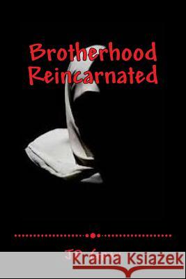 Brotherhood - Reincarnated J. P. Gray 9781505426250 Createspace