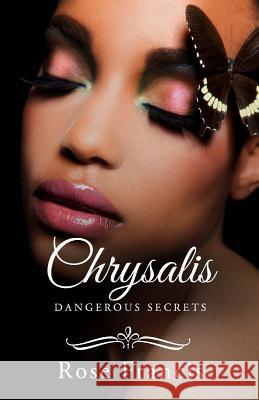 Chrysalis Rose Francis 9781505427233 Createspace