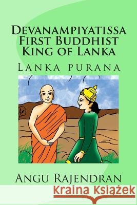 Devanampiyatissa First Buddhist King of Lanka Angu Rajendran 9781505428735