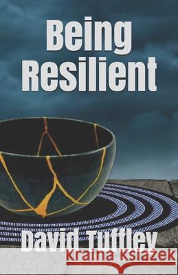 Being Resilient David Tuffley 9781505429800 Createspace