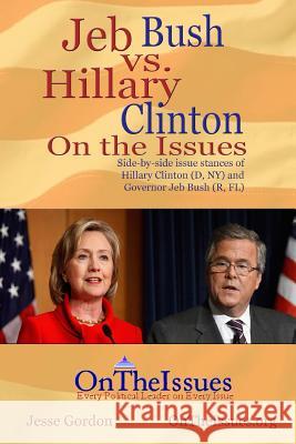 Hillary Clinton vs. Jeb Bush On The Issues Gordon, Jesse 9781505430349 Createspace