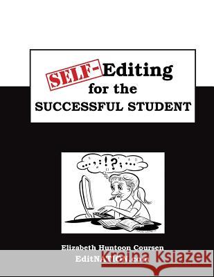 Self-Editing for the Successful Student Elizabeth Huntoon Coursen 9781505430516 Createspace