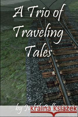 A Trio of Traveling Tales Judith Cullen Micki McIntyre 9781505430523 Createspace