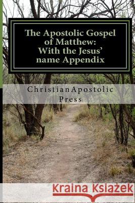 The Apostolic Gospel of Matthew: With the Jesus' name Appendix Card, George 9781505430660 Createspace