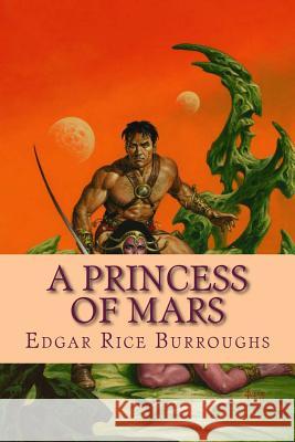 A princess of Mars Burroughs, Edgar Rice 9781505431841 Createspace