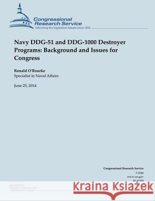 Navy DDG-51 and DDG-1000 Destroyer Programs: Background and Issues for Congress O'Rourke 9781505431957