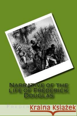 Narrative of the life of Frederick Douglas Douglas, Frederick 9781505432206