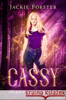 Cassy: awakening power Jackie Forster 9781505432589 Createspace Independent Publishing Platform