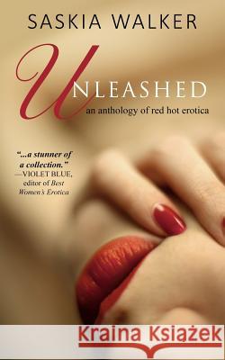 Unleashed: red hot erotic short stories Walker, Saskia 9781505432688