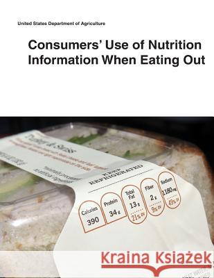 Consumers' Use of Nutrition Information When Eating Out United States Department of Agriculture 9781505433371 Createspace