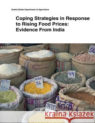 Coping Strategies in Response to Rising Food Prices: Evidence From India United States Department of Agriculture 9781505433401 Createspace