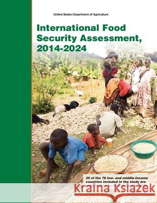 International Food Security Assessment, 2014-2024 United States Department of Agriculture 9781505433647 Createspace