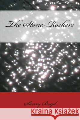 The Stone Rockers Sherry Boyd 9781505434293 Createspace