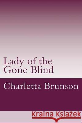 Lady of the Gone Blind MS Charletta N. Brunson 9781505438970 Createspace