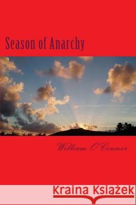 Season of Anarchy William O'Connor 9781505438987 Createspace