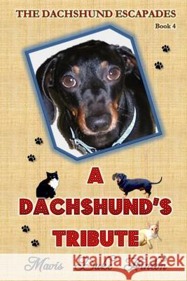 A Dachshund's Tribute Mavis Duke Hinton 9781505440126 Createspace