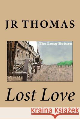 Lost Love J. R. Thomas 9781505440935 Createspace