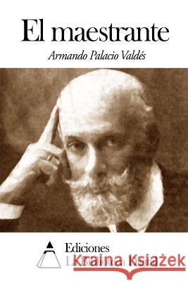 El maestrante Palacio Valdes, Armando 9781505441253