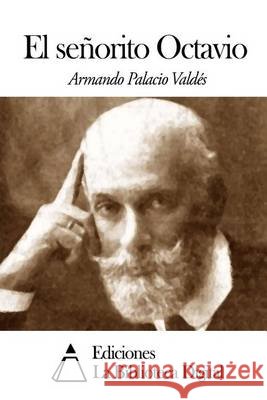 El señorito Octavio Palacio Valdes, Armando 9781505441420