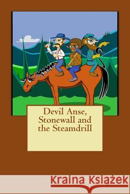 Devil Anse, Stonewall and the Steamdrill Tennis-Shoe Williams 9781505442625