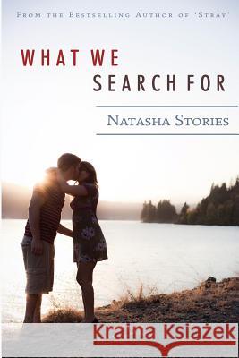 What We Search for Natasha Stories 9781505442854