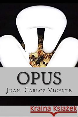 Opus Juan Carlos Vicente 9781505447392