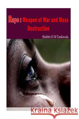 Rape: Weapon of War and Mass Destruction Shabbir Tankiwala 9781505448115 Createspace