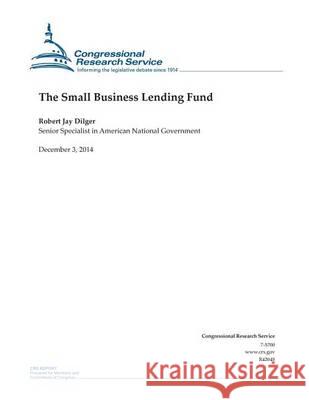 The Small Business Lending Fund Congressional Research Service 9781505450095 Createspace