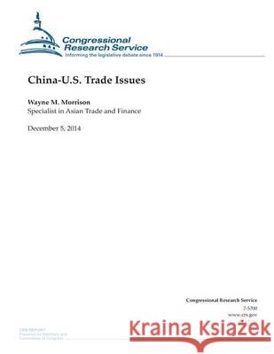 China-U.S. Trade Issues Congressional Research Service 9781505450699 Createspace