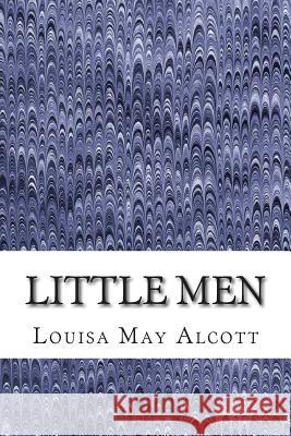 Little Men: (Louisa May Alcott Classics Collection) Louisa Ma 9781505452426