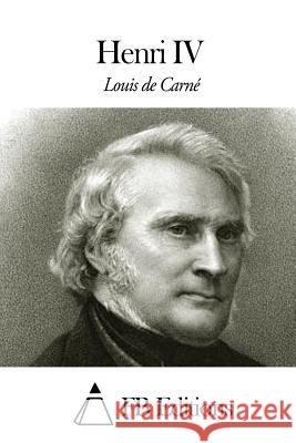 Henri IV Louis De Carne Fb Editions 9781505453416