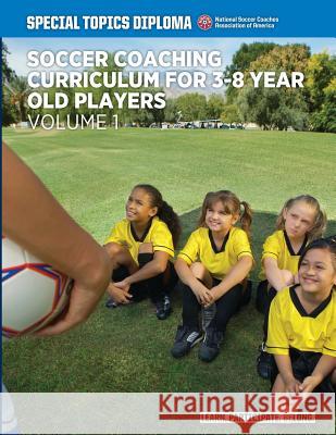 Soccer Coaching Curriculum for 3-8 year old players - volume 1 Rose, Sari 9781505453751 Createspace