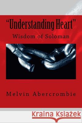 Understanding Heart Melvin L Abercrombie 9781505454260 Createspace Independent Publishing Platform