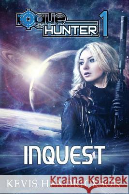 Rogue Hunter: Inquest Kevis Hendrickson 9781505457056 Createspace