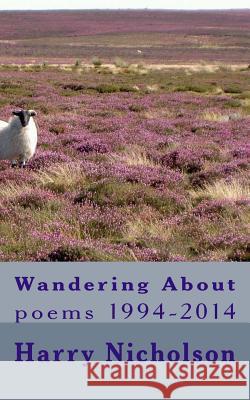 Wandering About: poems 1994-2014 Nicholson, Harry 9781505457780