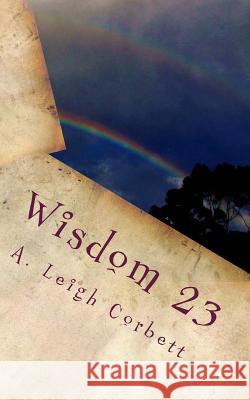 Wisdom 23 A. Leigh Corbett 9781505462241 Createspace